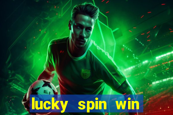 lucky spin win real money online