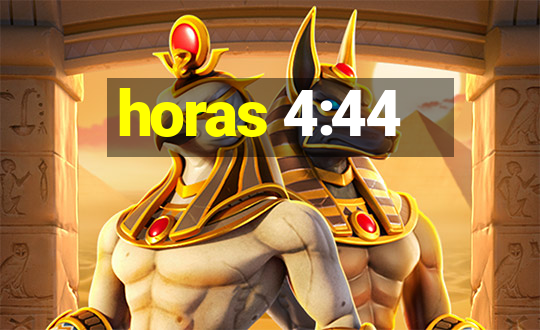 horas 4:44