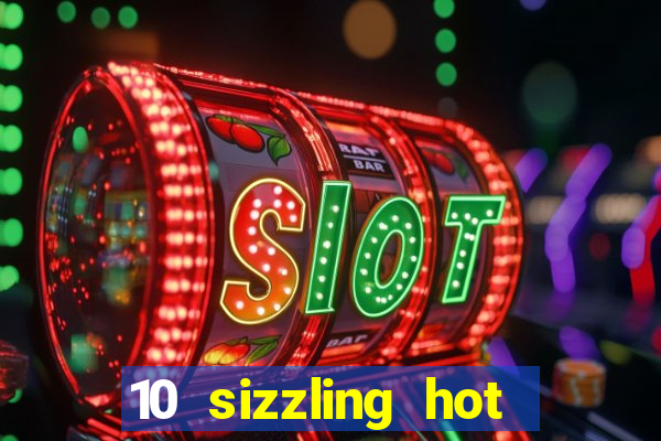 10 sizzling hot deluxe casino