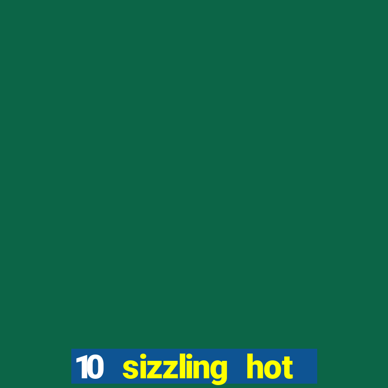 10 sizzling hot deluxe casino