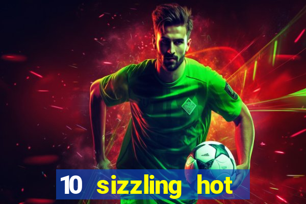 10 sizzling hot deluxe casino