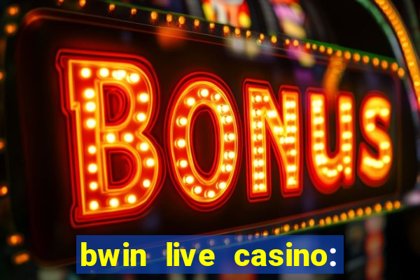 bwin live casino: play live de