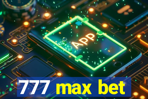 777 max bet