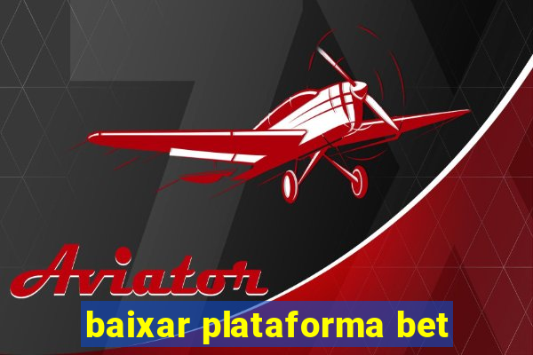 baixar plataforma bet