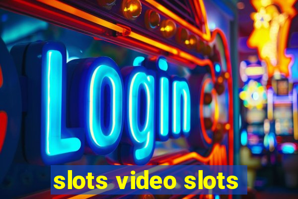 slots video slots