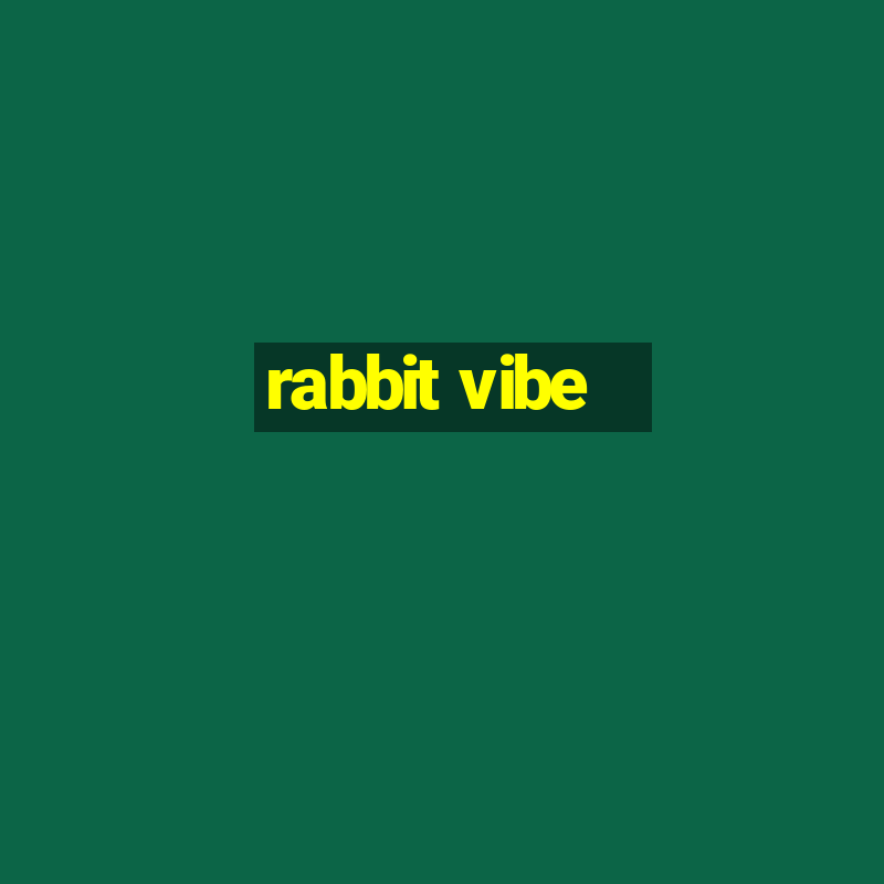 rabbit vibe