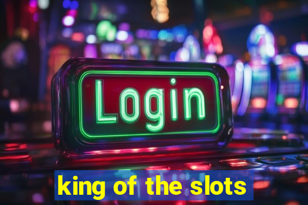 king of the slots