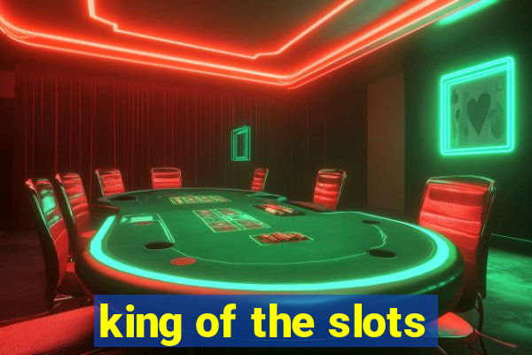 king of the slots