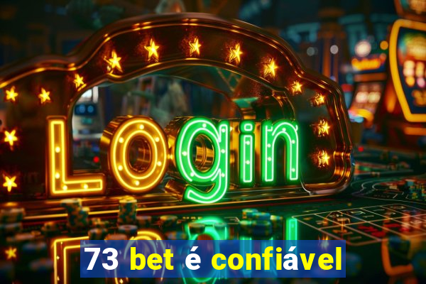 73 bet é confiável