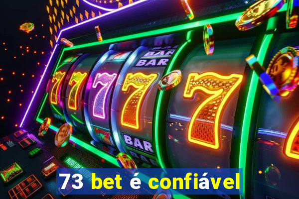 73 bet é confiável