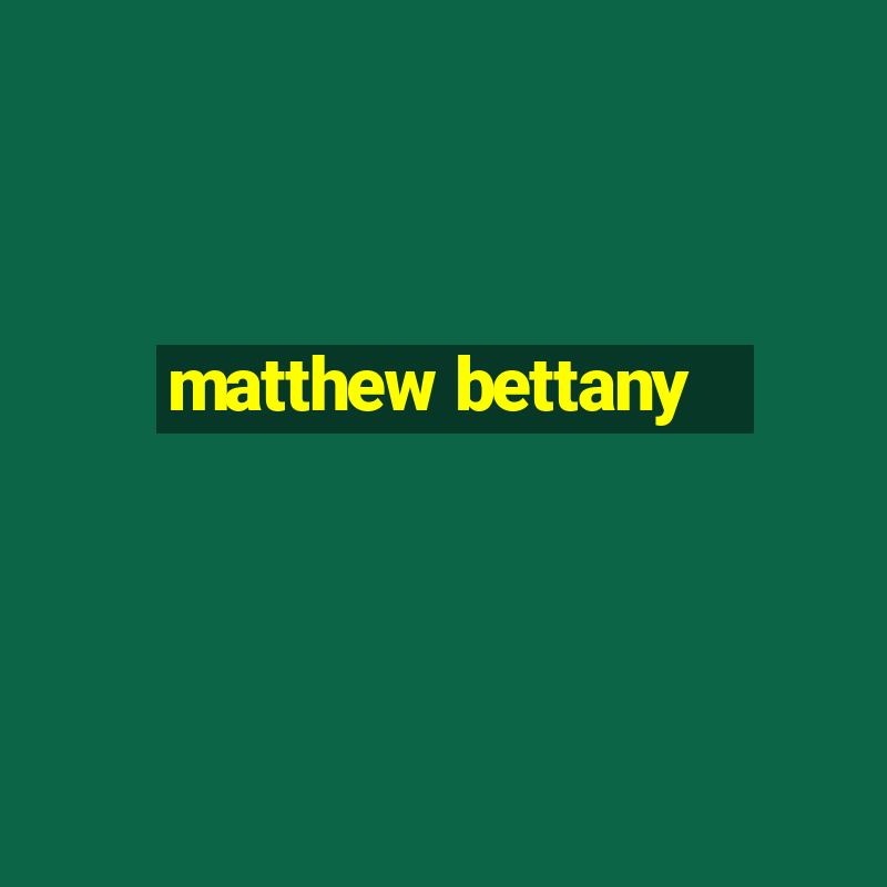 matthew bettany