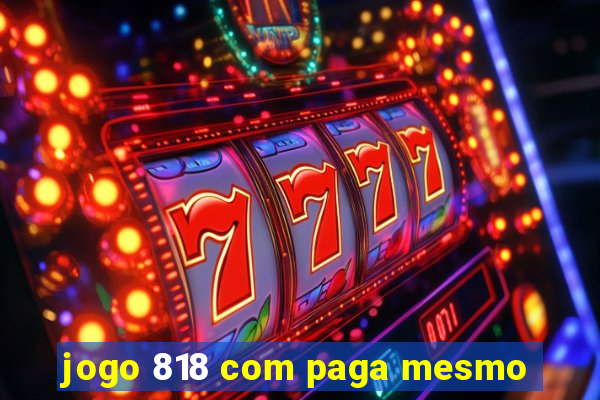 jogo 818 com paga mesmo