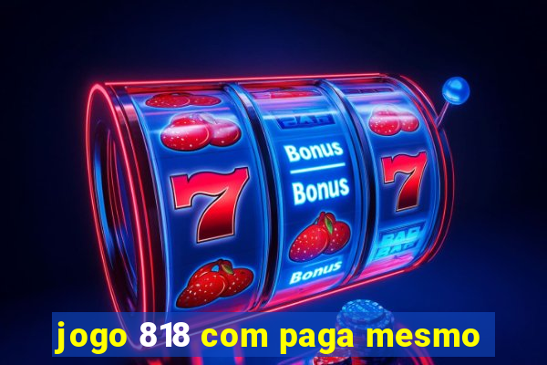 jogo 818 com paga mesmo