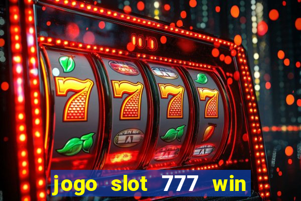 jogo slot 777 win paga mesmo