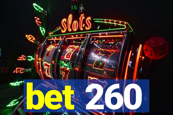 bet 260