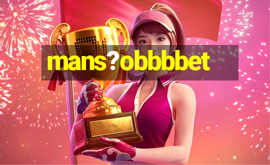 mans?obbbbet