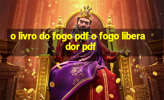 o livro do fogo pdf o fogo liberador pdf