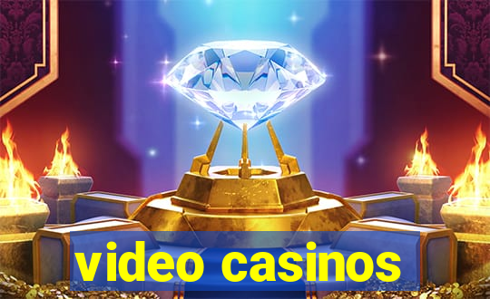 video casinos