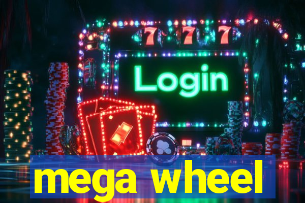 mega wheel