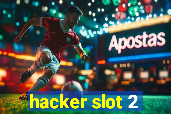 hacker slot 2