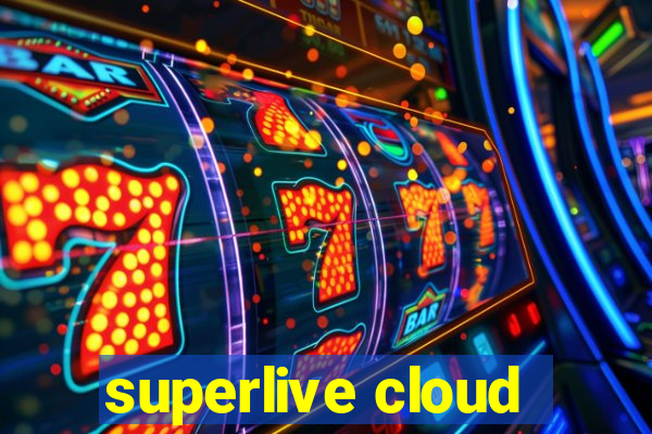 superlive cloud