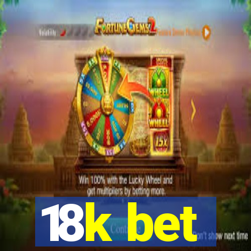 18k bet