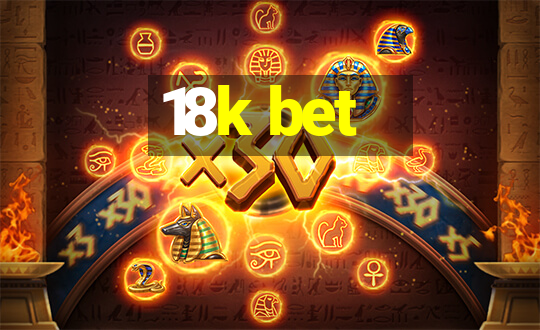 18k bet