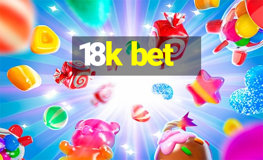 18k bet