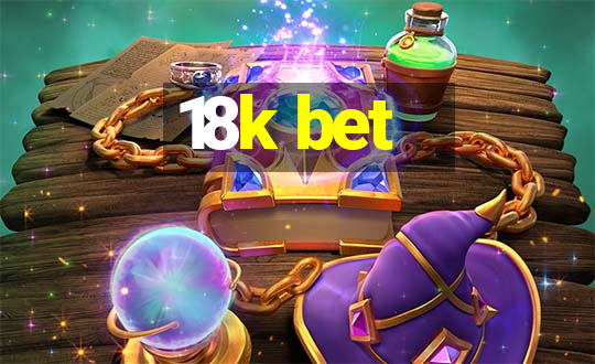 18k bet