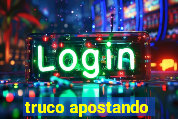 truco apostando