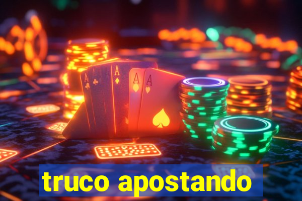 truco apostando