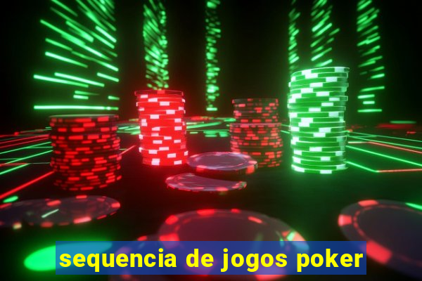 sequencia de jogos poker