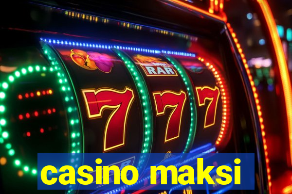 casino maksi