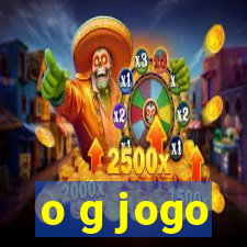 o g jogo