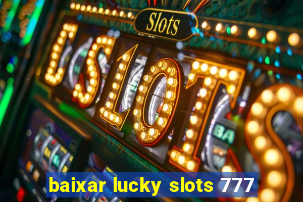 baixar lucky slots 777