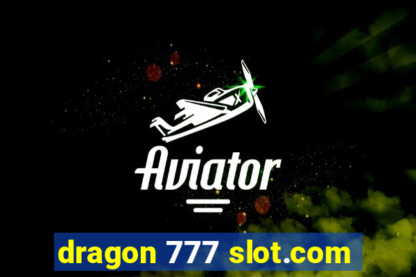 dragon 777 slot.com