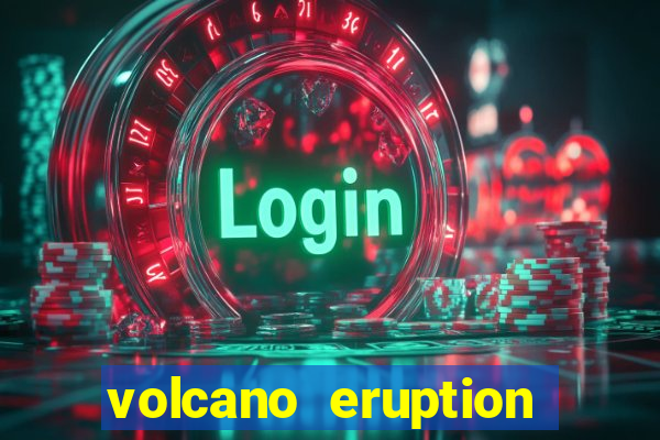 volcano eruption slot free play