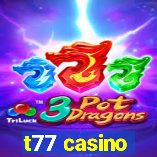 t77 casino