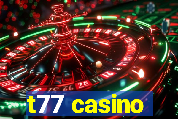 t77 casino