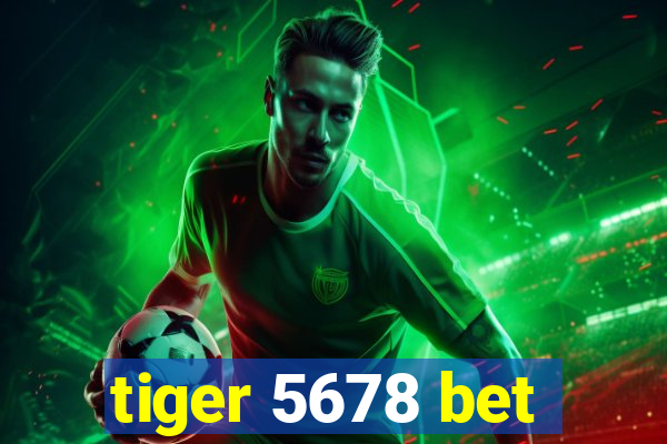 tiger 5678 bet