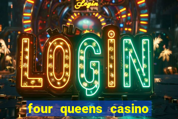 four queens casino las vegas nv