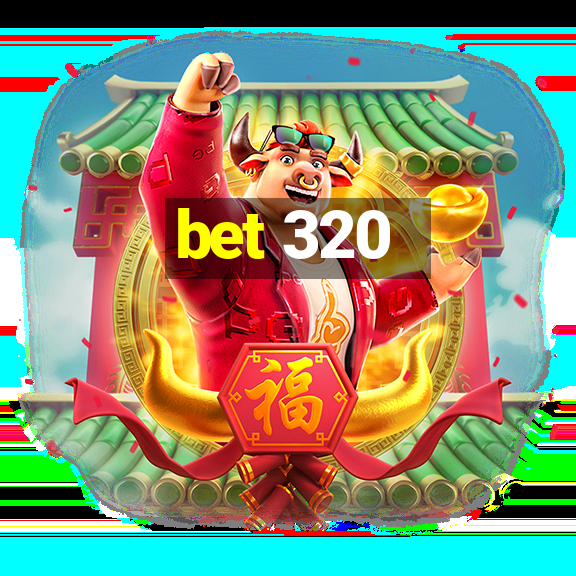 bet 320