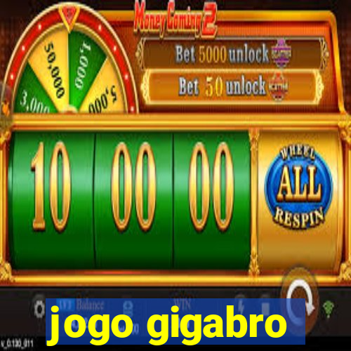 jogo gigabro