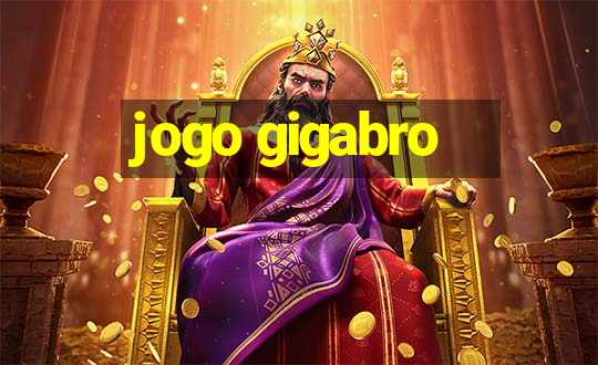 jogo gigabro