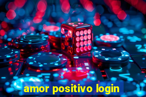 amor positivo login