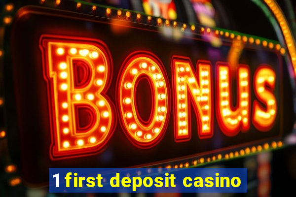 1 first deposit casino