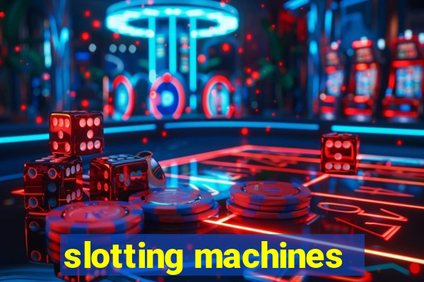 slotting machines