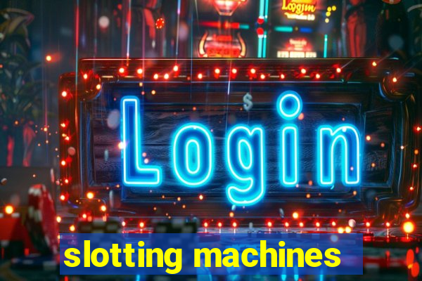 slotting machines