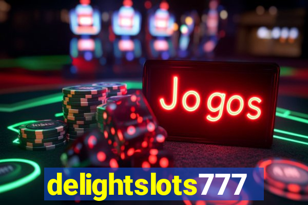 delightslots777