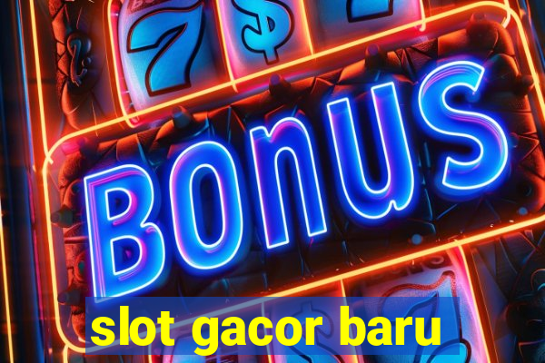 slot gacor baru